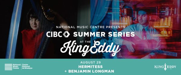 NMC Presents: CIBC Summer Series at the King Eddy — Hermitess with Benjamin Longman