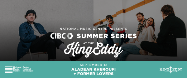 NMC Presents: CIBC Summer Series — Aladean Kheroufi with Former Lovers