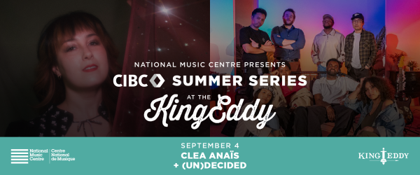 NMC Presents: CIBC Summer Series — Clea Anaïs with (un)decided