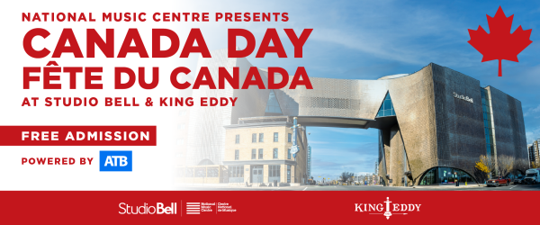 NMC Presents: Canada Day at Studio Bell & King Eddy