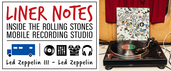 Liner Notes: Inside the Rolling Stones Mobile Studio — 'Led Zeppelin III'