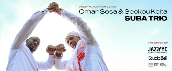 JazzYYC & NMC Present: Omar Sosa & Seckou Keita SUBA Trio